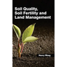 Soil Quality, Soil Fertility and Land Management