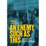 An Enemy Such as This: Larry Casuse and the Fight for Native Liberation in One Family on Two Continents Over Three Centuries