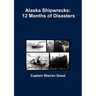 Alaska Shipwrecks: 12 Months of Disasters