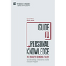 Guide to Personal Knowledge: The Philosophy of Michael Polanyi: Tacit Knowledge, Emergence and the Fiduciary Program