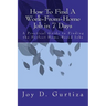 How To Find A Work-From-Home Job in 7 Days: A Practical Guide to Finding the Perfect Home-Based Jobs