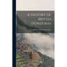 A History of British Honduras
