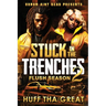 Stuck In The Trenches 2: Flush Season