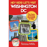 Hey Kids! Let's Visit Washington DC: Fun, Facts and Amazing Discoveries for Kids