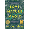 Love, Nature, Magic: Shamanic Journeys Into the Heart of My Garden
