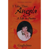 I Take Thee, Angela: A Life in Poetry