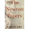 Newton Papers: The Strange and True Odyssey of Isaac Newton's Manuscripts