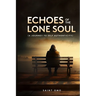 Echoes of the Lone Soul: A Journey to Self Authenticity