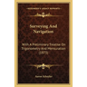 Surveying And Navigation: With A Preliminary Treatise On Trigonometry And Mensuration (1873)