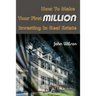 How to Make Your First Million Investing in Real Estate