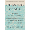 Chasing Peace: A Story of Breakdowns, Breakthroughs, and the Spiritual Power of Neuroscience