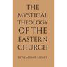 The Mystical Theology of the Eastern Church