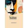 The Talisman of Disorders: The Collected Poems of Jayakrishnan R
