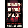 Drowning in Broad Daylight: A Marti Starova Erotic Thriller Book 1