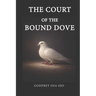 The Court of the Bound Dove