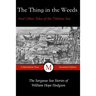The Thing in the Weeds and Other Tales of the Tideless Sea: The Sargasso Sea Stories of William Hope Hodgson