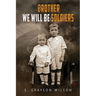Brother We Will Be Soldiers