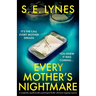 Every Mother's Nightmare: A completely unputdownable psychological thriller with heart-stopping suspense
