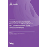 Toxicity Characterization, Detection and Remediation of Contaminants in Soils and Groundwater