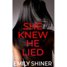 She Knew He Lied: A Gripping Domestic Thriller