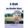 A Walk in My Wooden Shoes