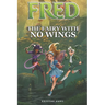 Fred: The Fairy With No Wings