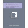 The Ecclesiastical Year in Symbols: A Brief Course in Christian Symbolism, Designed to Honor Him Who Taught by Riddle, Type and Sign