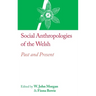 Social Anthropologies of the Welsh: Past and Present