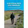 A Mystical Path Less Traveled: A Jungian Psychological Perspective - Journal Notes, Poems, Dreams, and Blessings