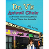 Dr. V's Animal Clinic: and Other Interesting Places Where There Are Animals