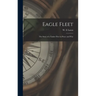 Eagle Fleet: the Story of a Tanker Fleet in Peace and War