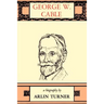 George W. Cable: A Biography