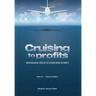 Cruising to Profits, Volume 1: Transformational Strategies for Sustained Airline Profitability