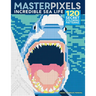 Masterpixels: Incredible Sea Life: 120 Secret Coloring Patterns