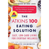 The Atkins 100 Eating Solution: Easy, Low-Carb Living for Everyday Wellness