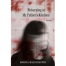 Returning to My Father's Kitchen: Essays