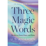 Three Magic Words: The Key to Power, Peace, and Plenty