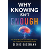 Why Knowing Isn't Enough: The No-Fluff Guide to Building a Business that Finally Turns Actions into Profits