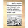 Two Tracts: Information to Those Who Would Remove to America. And, Remarks Concerning the Savages of North America. Second Edition
