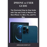 iPhone 12 User Guide: The Illustrated Step by Step Guide with Tips and Tricks to Master the New iPhone 12, Mini, Pro, and Pro Max