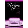 Worshiping Well: A Mass Guide for Planners and Participants