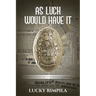 As Luck Would Have It: History That Happened While We Were Becoming The Class Of '68