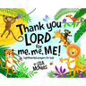 Thank You LORD for Me, Me, ME!