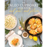 The Paleo Cupboard Cookbook: Real Food, Real Flavor