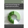 Instructional Design for Organizational Justice: A Guide to Equitable Learning, Training, and Performance in Professional Education and Workforce Sett