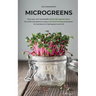 Microgreens: Start Your Own Sustainable Microgreen Farm for Profit and Pleasure Using Vertical Farming Techniques for Gardeners in Hydroponics and Soi