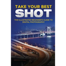 Take your Best Shot: The Illustrated Beginner's Guide to Digital Photography