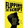 Flipping the Script: Bouncing Back from Life's Rock Bottom Moments (Inspirational LGBT Book by a Social Influencer and Celebrity TV Host)