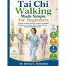 Tai Chi Walking Made Simple for Beginners: A Senior-Friendly 28-Day Program to Support Weight Loss, Arthritis Relief, Better Posture, and Pain-Free Mo