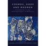 Cosmos, Gods and Madmen: Frameworks in the Anthropologies of Medicine